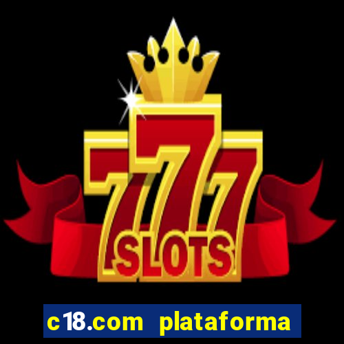c18.com plataforma de jogos